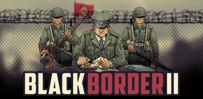 Black Border 2: Exclusive Teaser Trailer for Sequel to Popular Border Patrol Sim